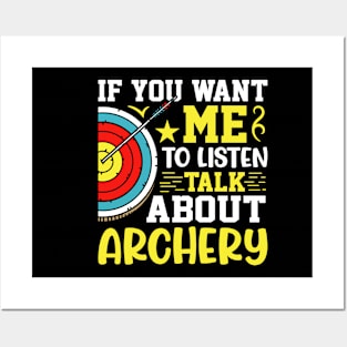 If-You-Want-Me-To-Listen-Talk-About-Archery Posters and Art